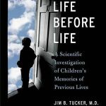 LIFE BEFORE LIFE: CHILDRENS MEMORIES OF PREVIOUS LIVES
